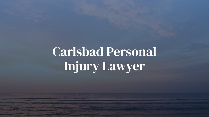 Carlsbad Personal Injury Lawyer