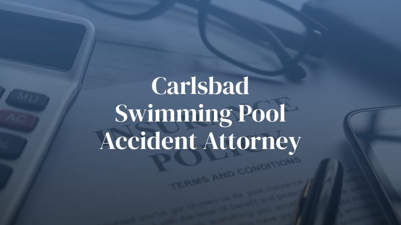 Carlsbad Swimming Pool Accident Attorney